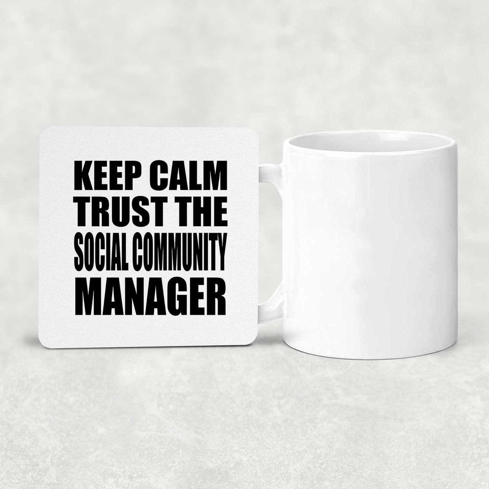 Keep Calm and Trust The Social Community Manager - Drink Coaster