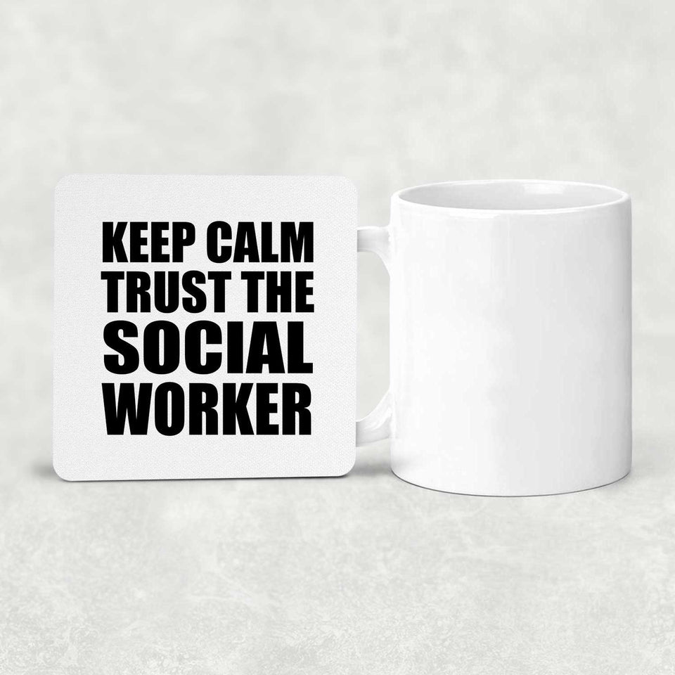Keep Calm and Trust The Social Worker - Drink Coaster