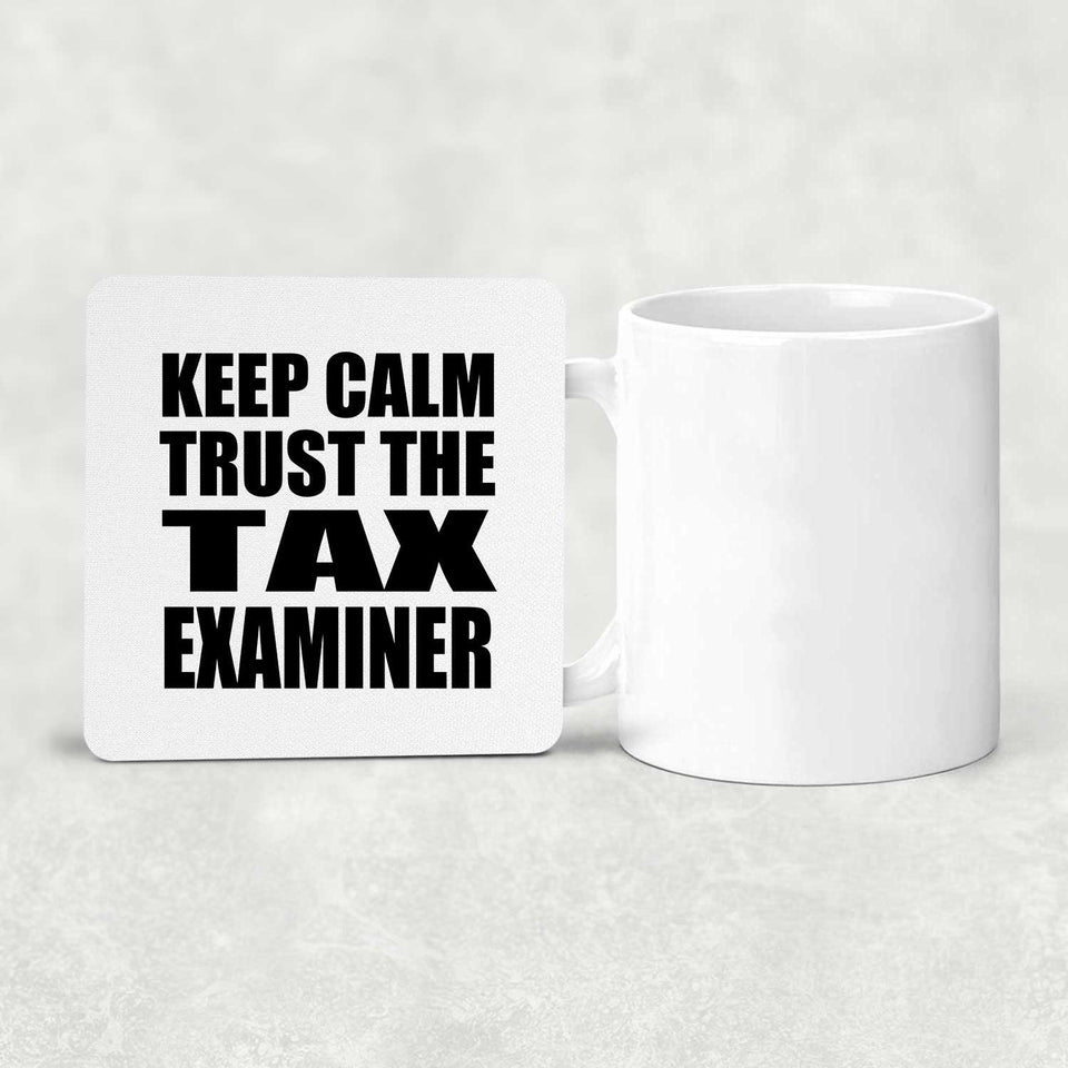 Keep Calm and Trust The Tax Examiner - Drink Coaster