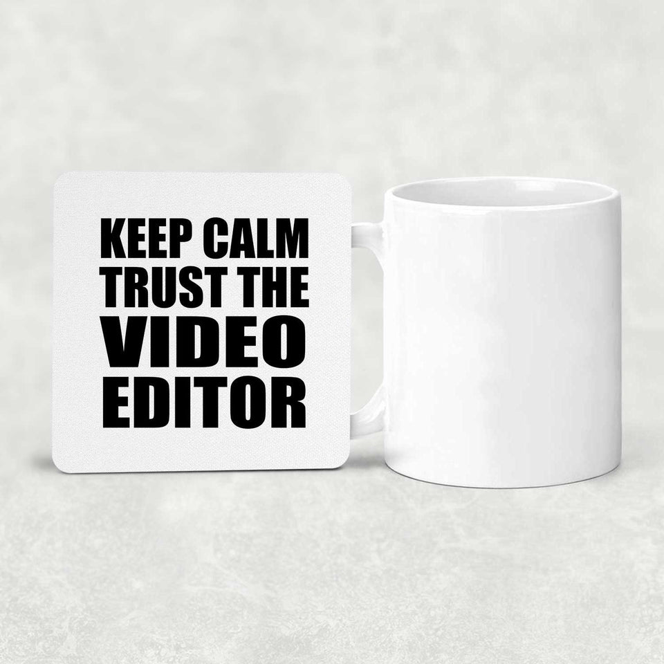 Keep Calm and Trust The Video Editor - Drink Coaster