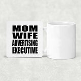 Mom Wife Advertising Executive - Drink Coaster