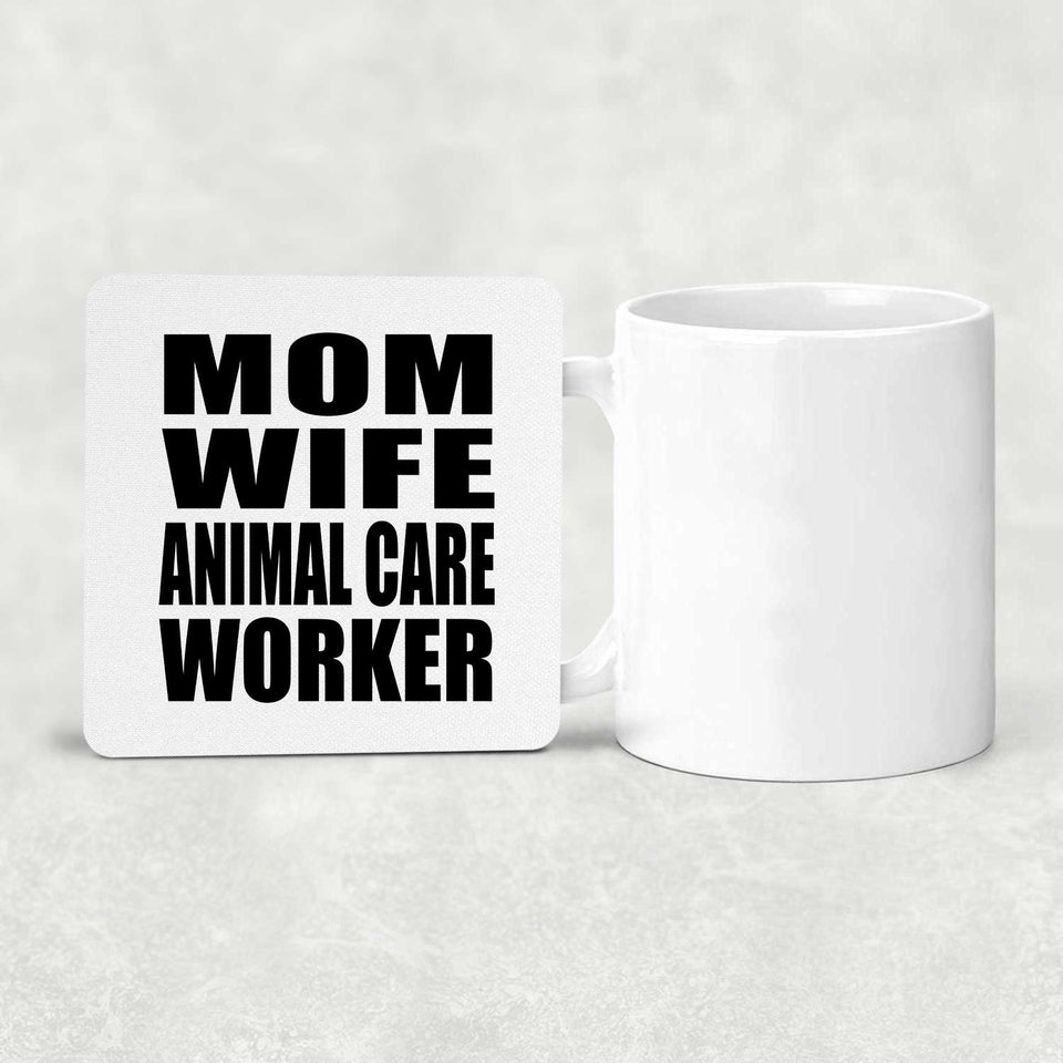 Mom Wife Animal Care Worker - Drink Coaster