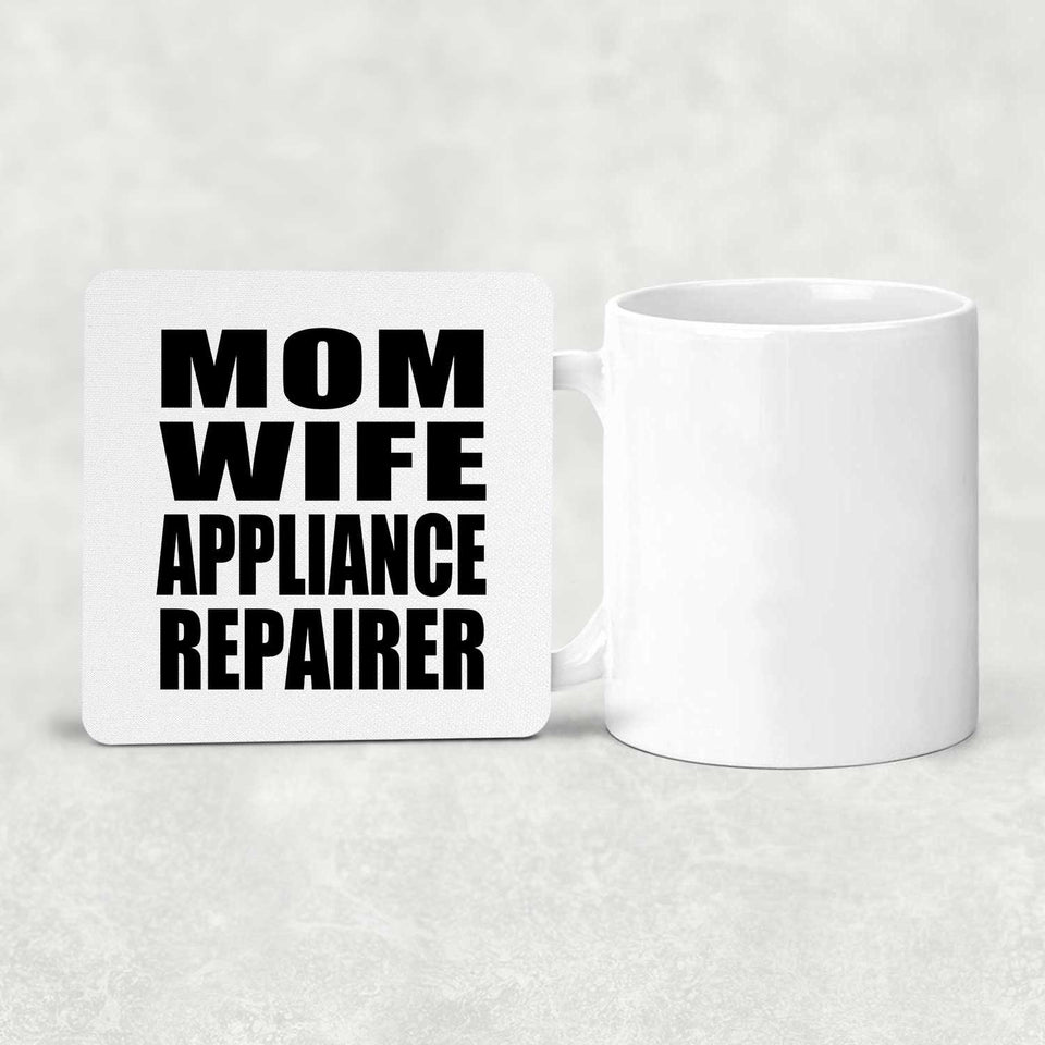 Mom Wife Appliance Repairer - Drink Coaster
