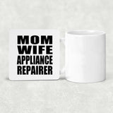 Mom Wife Appliance Repairer - Drink Coaster