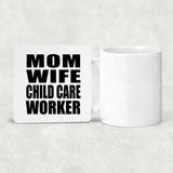 Mom Wife Child Care Worker - Drink Coaster