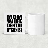 Mom Wife Dental Hygienist - Drink Coaster