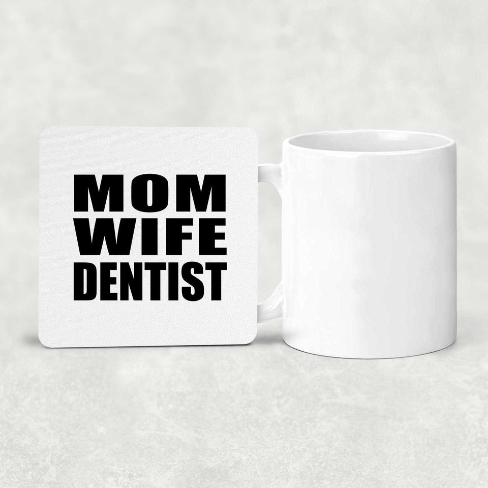 Mom Wife Dentist - Drink Coaster