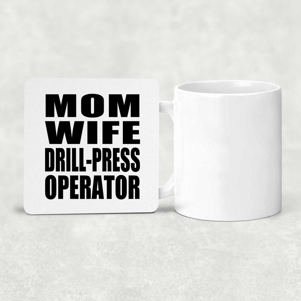 Mom Wife Drill-Press Operator - Drink Coaster