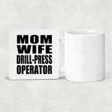 Mom Wife Drill-Press Operator - Drink Coaster