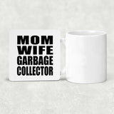 Mom Wife Garbage Collector - Drink Coaster