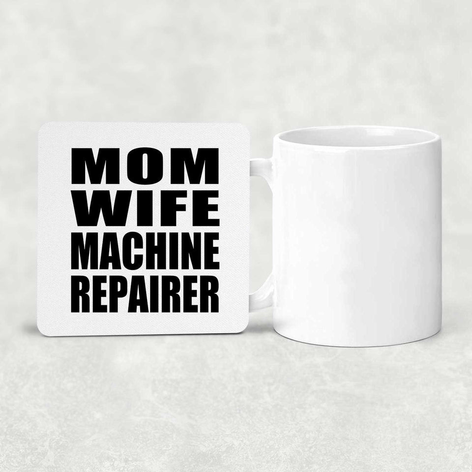 Mom Wife Machine Repairer - Drink Coaster