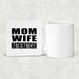 Mom Wife Mathematician - Drink Coaster