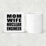 Mom Wife Nuclear Engineer - Drink Coaster