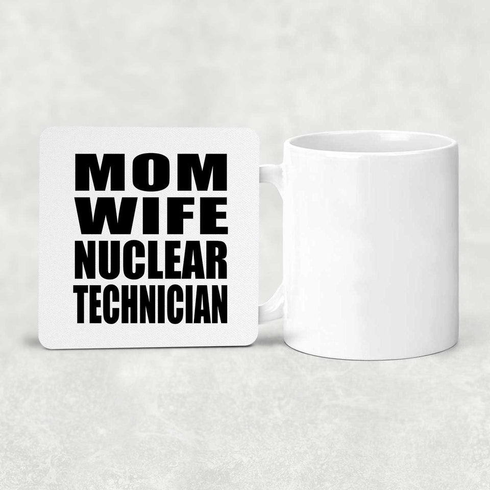 Mom Wife Nuclear Technician - Drink Coaster
