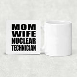 Mom Wife Nuclear Technician - Drink Coaster