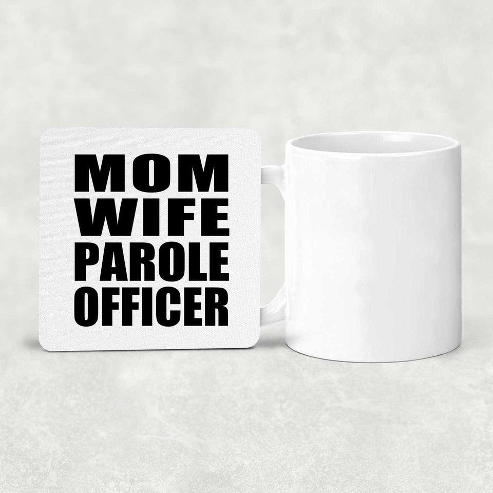 Mom Wife Parole Officer - Drink Coaster