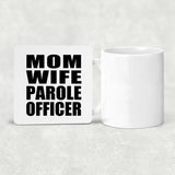 Mom Wife Parole Officer - Drink Coaster