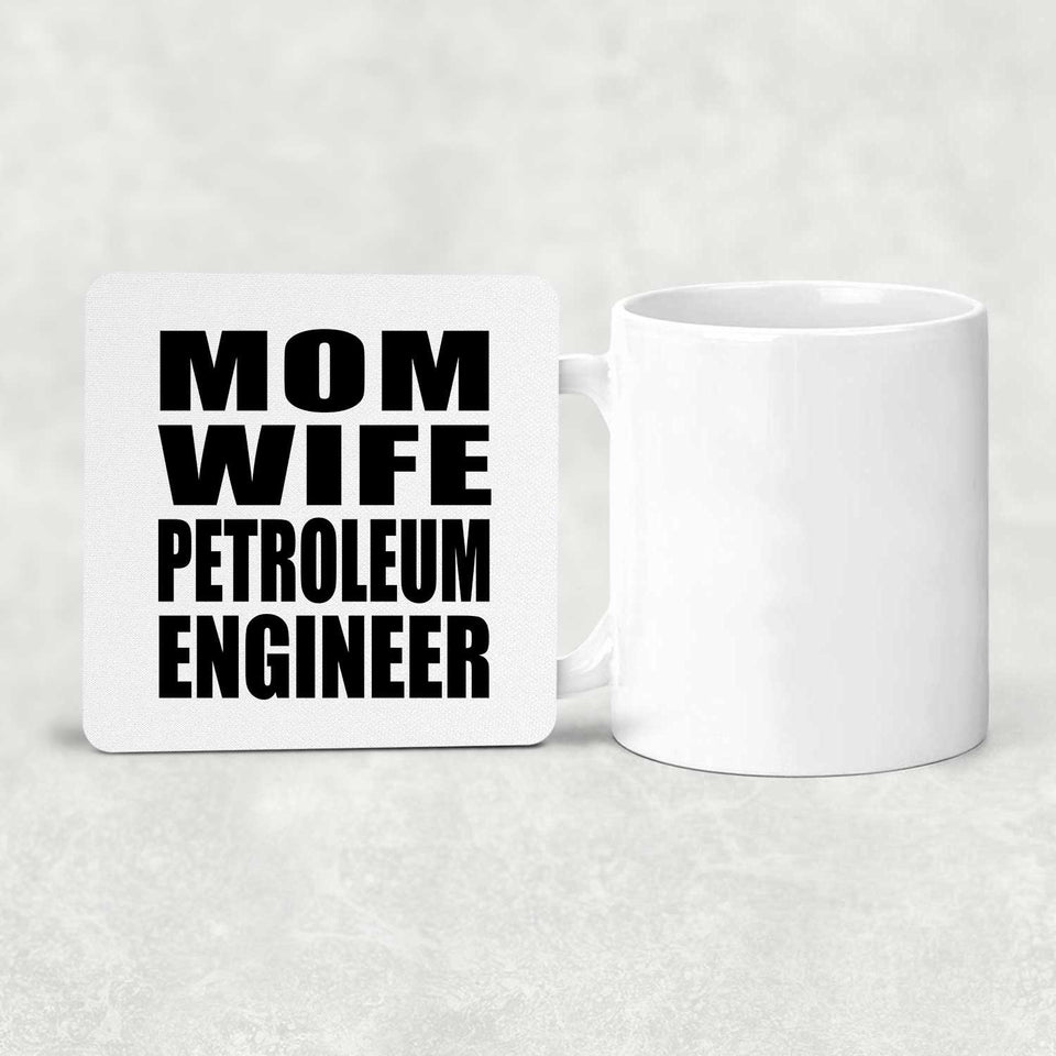 Mom Wife Petroleum Engineer - Drink Coaster