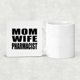 Mom Wife Pharmacist - Drink Coaster