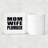 Mom Wife Plumber - Drink Coaster