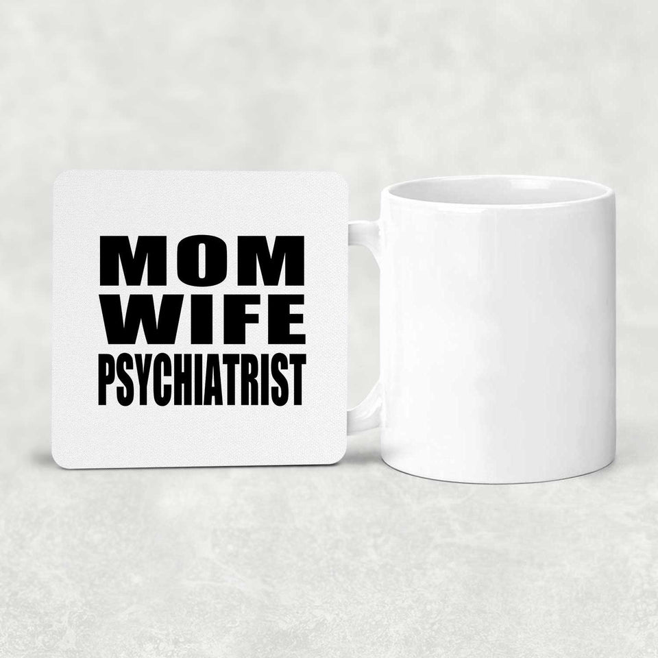 Mom Wife Psychiatrist - Drink Coaster