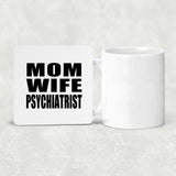 Mom Wife Psychiatrist - Drink Coaster
