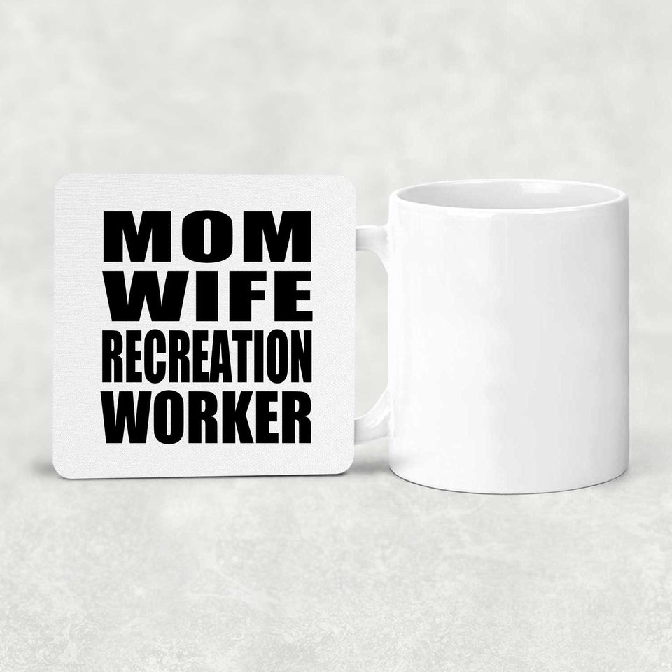 Mom Wife Recreation Worker - Drink Coaster