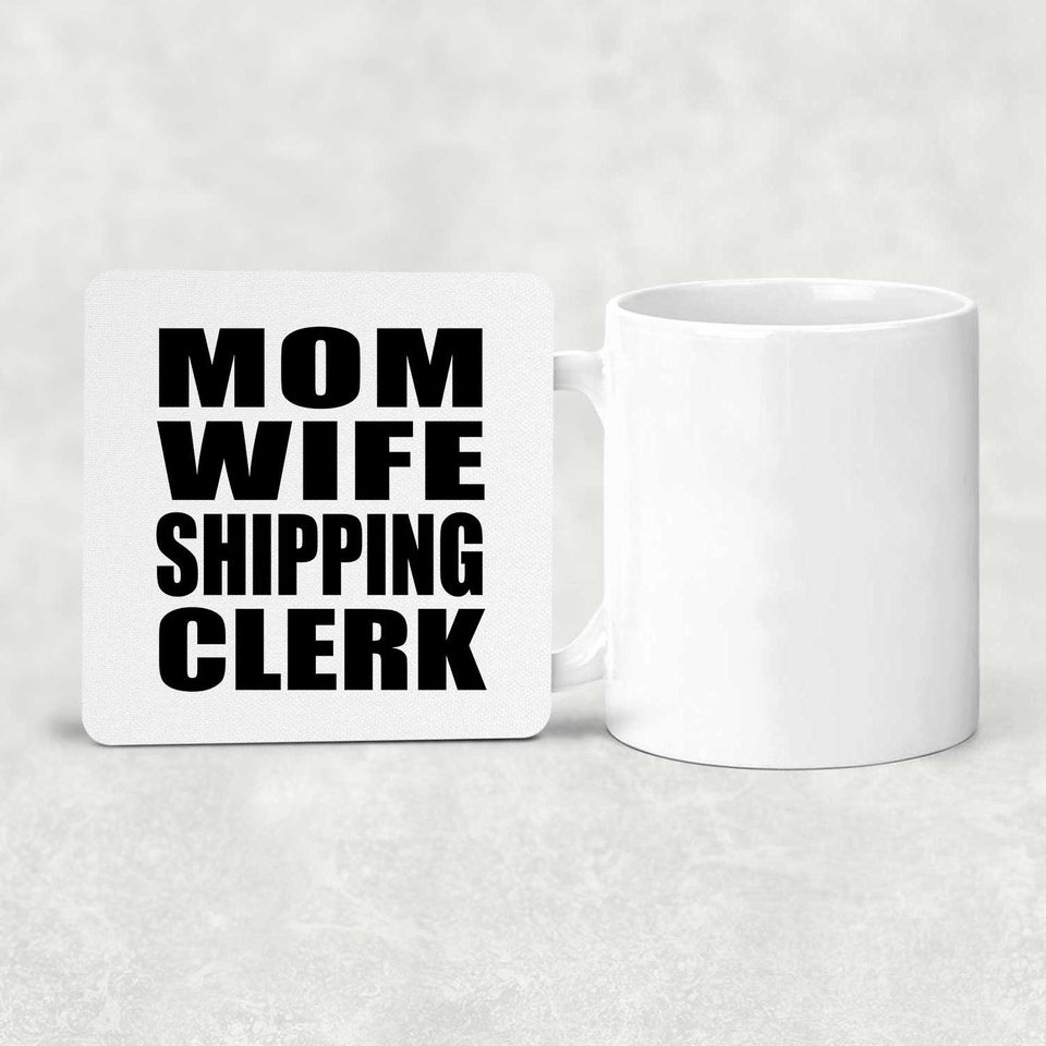 Mom Wife Shipping Clerk - Drink Coaster