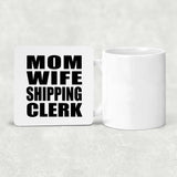Mom Wife Shipping Clerk - Drink Coaster
