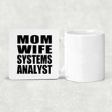 Mom Wife Systems Analyst - Drink Coaster