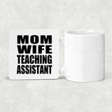Mom Wife Teaching Assistant - Drink Coaster