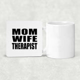 Mom Wife Therapist - Drink Coaster