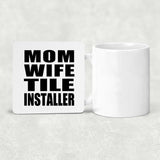 Mom Wife Tile Installer - Drink Coaster
