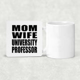 Mom Wife University Professor - Drink Coaster