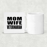 Mom Wife Veterinarian - Drink Coaster