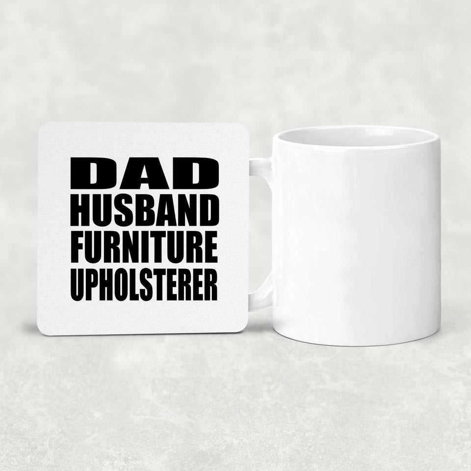 Dad Husband Furniture Upholsterer - Drink Coaster