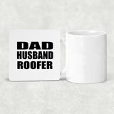 Dad Husband Roofer - Drink Coaster