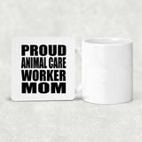 Proud Animal Care Worker Mom - Drink Coaster