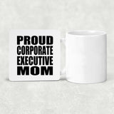 Proud Corporate Executive Mom - Drink Coaster