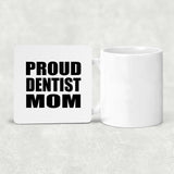 Proud Dentist Mom - Drink Coaster