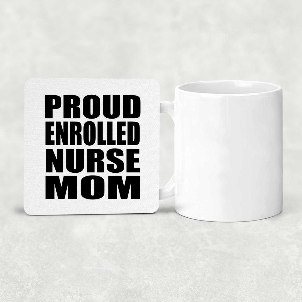 Proud Enrolled Nurse Mom - Drink Coaster