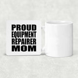 Proud Equipment Repairer Mom - Drink Coaster