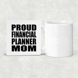 Proud Financial Planner Mom - Drink Coaster