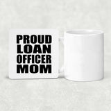Proud Loan Officer Mom - Drink Coaster