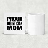 Proud Logistician Mom - Drink Coaster