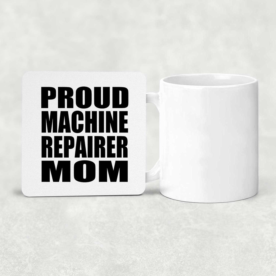 Proud Machine Repairer Mom - Drink Coaster