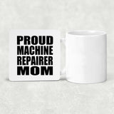 Proud Machine Repairer Mom - Drink Coaster