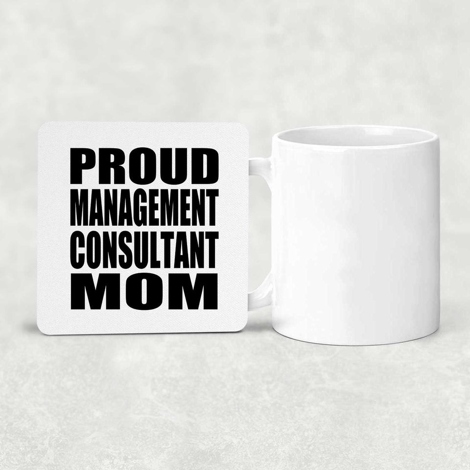 Proud Management Consultant Mom - Drink Coaster