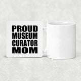 Proud Museum Curator Mom - Drink Coaster