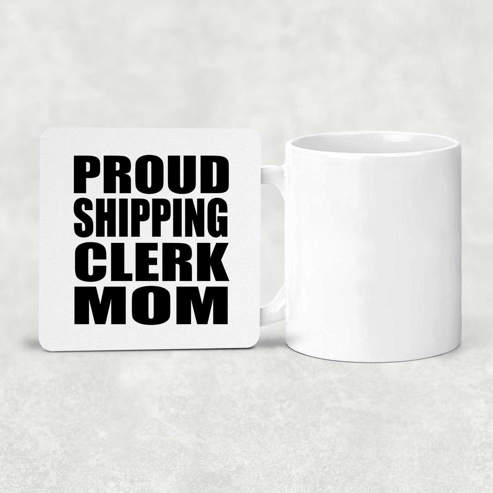 Proud Shipping Clerk Mom - Drink Coaster